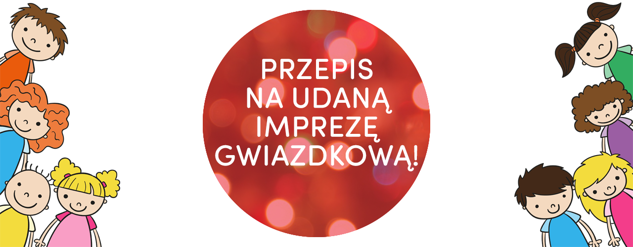 przepis na udaną imprezę gwiazdkową, organizacja imprez gwizdkowych dla dzieci - konin, poznań, łódź, warszawa